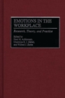 Emotions in the Workplace : Research, Theory, and Practice - Book