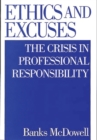 Ethics and Excuses : The Crisis in Professional Responsibility - Book