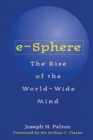 e-Sphere : The Rise of the World-Wide Mind - Book