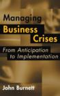 Managing Business Crises : From Anticipation to Implementation - Book