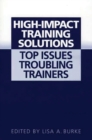 High-Impact Training Solutions : Top Issues Troubling Trainers - Book