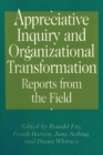 Appreciative Inquiry and Organizational Transformation : Reports from the Field - Book