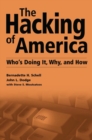 The Hacking of America : Who's Doing It, Why, and How - Book