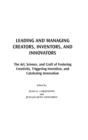 Leading and Managing Creators, Inventors, and Innovators : The Art, Science, and Craft of Fostering Creativity, Triggering Invention, and Catalyzing Innovation - Book