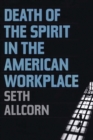 Death of the Spirit in the American Workplace - Book