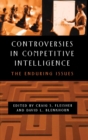Controversies in Competitive Intelligence : The Enduring Issues - Book