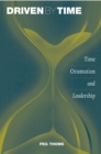 Driven by Time : Time Orientation and Leadership - Book