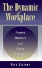 The Dynamic Workplace : Present Structure and Future Redesign - Book
