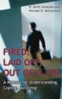Fired, Laid Off, Out of a Job : A Manual for Understanding, Coping, Surviving - Book