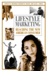 Lifestyle Marketing : Reaching the New American Consumer - Book