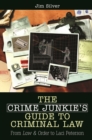 The Crime Junkie's Guide to Criminal Law : From Law & Order to Laci Peterson - eBook