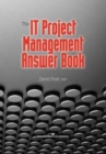 The IT Project Management Answer Book - Book