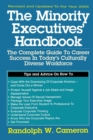 The Minority Executives' Handbook : The Complete Guide to Career Success in Today's Culturally Diverse Workforce - Book