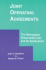 Joint Operating Agreements : The Newspaper Preservation Act and its Application - Book