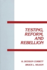 Testing, Reform and Rebellion - Book