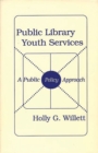 Public Library Youth Services : A Public Policy Approach - Book