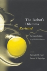 The Robots Dilemma Revisited : The Frame Problem in Artificial Intelligence - Book