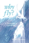 Why Fly? : A Philosophy of Creativity - Book