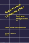 Organization-Communication : Emerging Perspectives, Volume 6: Power, Gender and Technology - Book