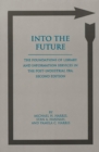 Into the Future : The Foundations of Library and Information Services in the Post-Industrial Era, 2nd Edition - Book