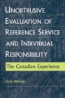 Unobtrusive Evaluation of Reference Service and Individual Responsibility : The Canadian Experience - Book