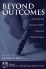 Beyond Outcomes : Assessment and Instruction Within a University Writing Program - Book