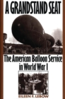A Grandstand Seat : The American Balloon Service in World War I - eBook