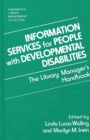 Information Services for People with Developmental Disabilities : The Library Manager's Handbook - eBook