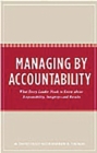 Managing by Accountability : What Every Leader Needs to Know about Responsibility, Integrity--and Results - eBook