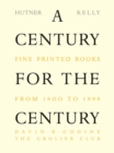 A Century for the Century : Fine Printed Books from 1900 to 1999 - Book