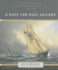 A Race for Real Sailors : The Bluenose and the International Fisherman's Cup, 1920-1938 - Book