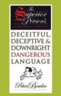 The Superior Person's Field Guide to Deceitful, Deceptive and Downright Dangerous Language - Book
