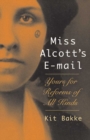 Miss Alcott's E-mail : Yours for Reforms of All Kinds - Book