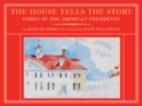The House Tells the Story : Homes of the American Presidents - Book
