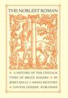 The Noblest Roman : A History of the Centaur Types of Bruce Rogers - Book