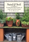 Sand & Soil : Creating Beautiful Gardens on Cape Cod and the Islands - Book