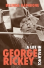 George Rickey : A Life in Balance - Book