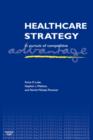 Healthcare Strategy: In Pursuit of Competitive Advantage - Book