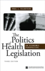 The Politics of Health Legislation: An Economic Perspective, Third Edition - Book