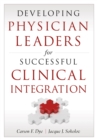 Developing Physician Leaders for Successful Clinical Integration - eBook