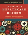 The Guide to Healthcare Reform:  Readings and Commentary - eBook