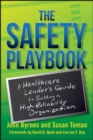 The Safety Playbook: A Healthcare Leaderas Guide to Building a High-Reliability Organization - Book