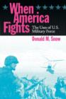 When America Fights : The Uses of U.S. Military Force - Book