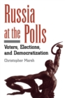 Russia at the Polls : Voters, Elections, and Democratization - Book