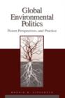 Global Environmental Politics : Power, Perspectives, and Practice - Book