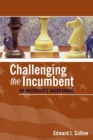 Challenging the Incumbent : An Underdog's Undertaking - Book