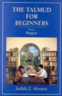 The Talmud for Beginners : Prayer - Book
