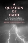 A Question of Faith : An Atheist and a Rabbi Debate the Existence of God - Book