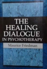 The Healing Dialogue in Psychotherapy - Book