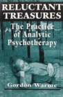 Reluctant Treasures : The Practice of Analytic Psychotherapy - Book